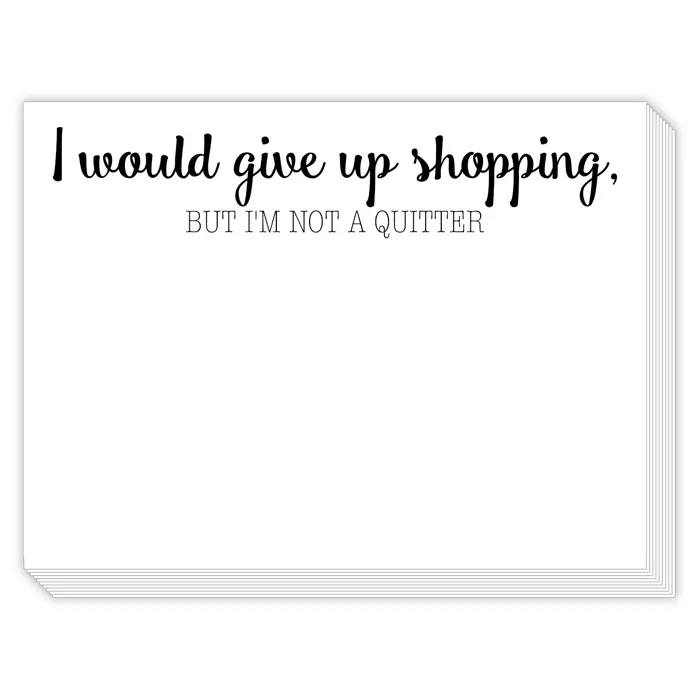 I Would Give Up Shopping Note Slab