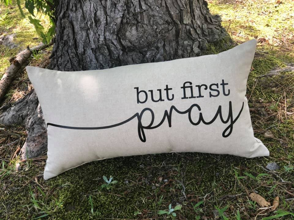 But First Pray Pillow